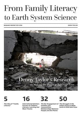 From Family Literacy to Earth System Science: Denny Taylor's Research on Making the Planet a Child Safe Zone by Taylor, Denny
