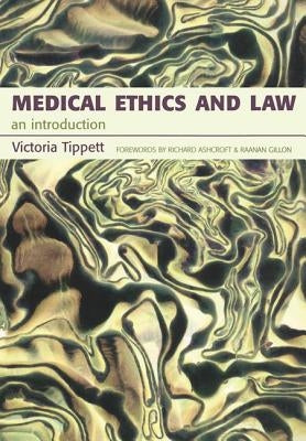 Medical Ethics and Law: An Introduction by Tippett, Victoria