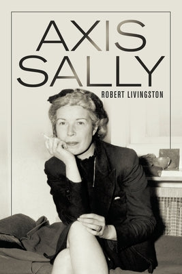 Axis Sally by Livingston, Robert