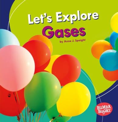 Let's Explore Gases by Spaight, Anne J.