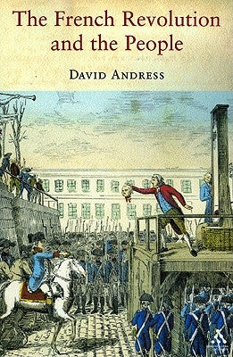 The French Revolution and the People by Andress, David
