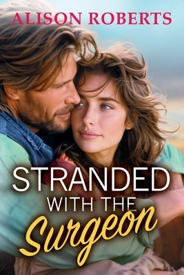 Stranded with the Surgeon by Roberts, Alison