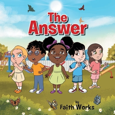 The Answer by Faith Works