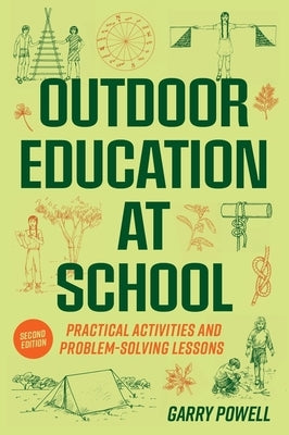 Outdoor Education at School: Practical Activities and Problem-Solving Lessons by Powell, Garry