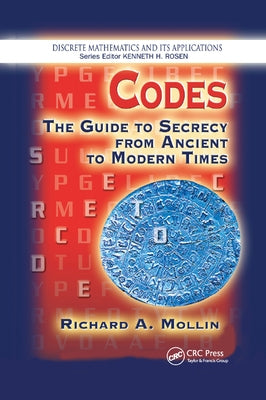 Codes: The Guide to Secrecy From Ancient to Modern Times by Mollin, Richard A.