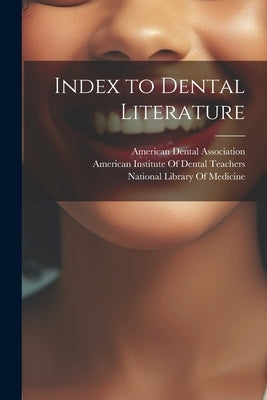 Index to Dental Literature by American Dental Association