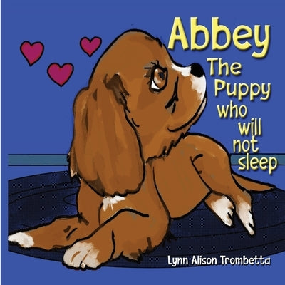 Abbey The Puppy Who Will Not Sleep by Trombetta, Lynn Alison