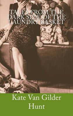 Tales From the Dark Side of the Laundry Basket by Myers, Melissa