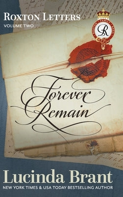 Forever Remain: Roxton Letters Volume Two:: A Companion to the Roxton Family Saga Books 4-6 by Brant, Lucinda