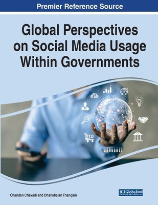 Global Perspectives on Social Media Usage Within Governments by Chavadi, Chandan