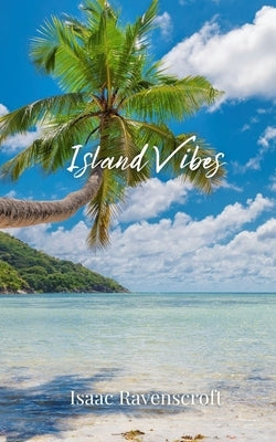Island Vibes by Ravenscroft, Isaac