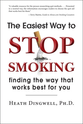 The Easiest Way to Stop Smoking: Finding the Way That Works Best for You by Dingwell, Heath