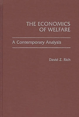 The Economics of Welfare: A Contemporary Analysis by Rich, David Z.