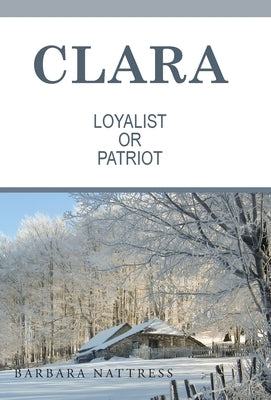 Clara Loyalist or Patriot by Nattress, Barbara