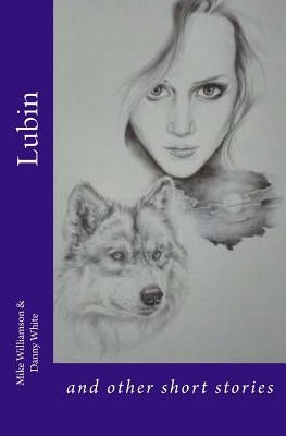 Lubin: and other short stories by White, Danny