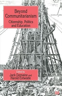 Beyond Communitarianism: Citizenship, Politics and Education by Demaine, J.