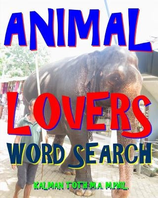 Animal Lovers Word Search: 300 Hard, Challenging & Fabulous Music Themed Puzzles by Toth M. a. M. Phil, Kalman