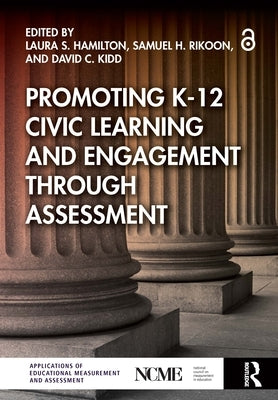 Promoting K-12 Civic Learning and Engagement Through Assessment by Hamilton, Laura S.