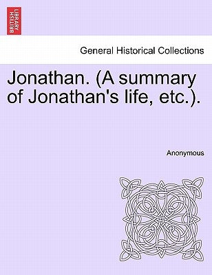 Jonathan. (a Summary of Jonathan's Life, Etc.). by Anonymous