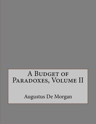 A Budget of Paradoxes, Volume II by Gouveia, Andrea