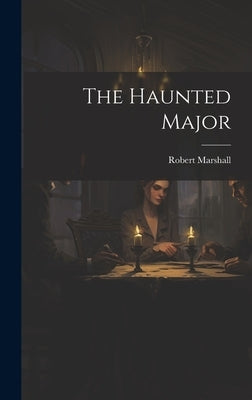 The Haunted Major by Marshall, Robert