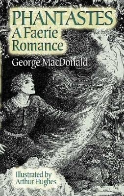 Phantastes: A Faerie Romance by MacDonald, George