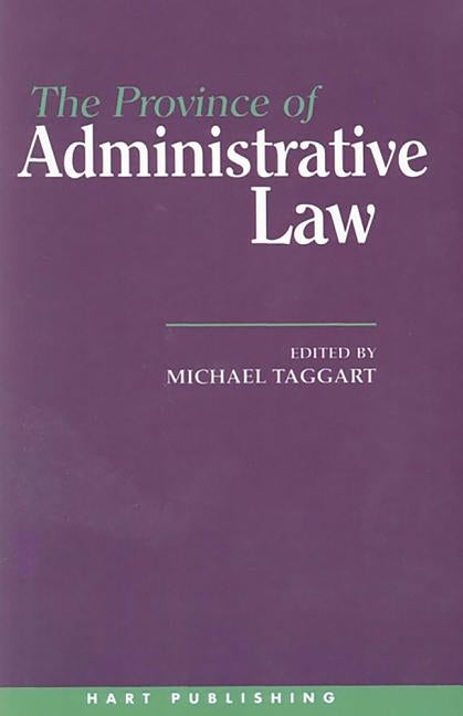 The Province of Administrative Law by Taggart, Michael