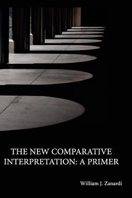 The New Comparative Interpretation: A Primer by Zanardi, William J.