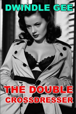 The Double Crossdresser: A Sam Marlowe Erotic Novel by Gee, Dwindle