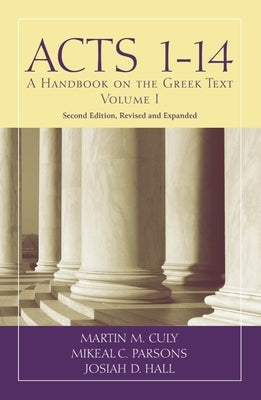 Acts 1-14: A Handbook on the Greek Text by Culy, Martin M.