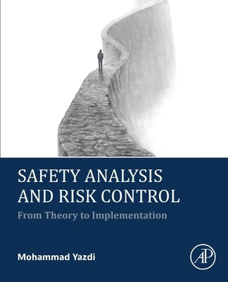 Safety Analysis and Risk Control: From Theory to Implementation by Yazdi, Mohammad