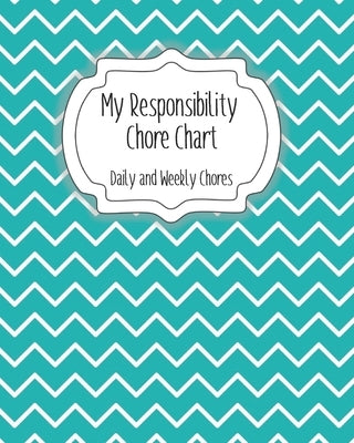 My Responsibility Chore Chart: Daily and Weekly Chores for Children by Momma, The Organized
