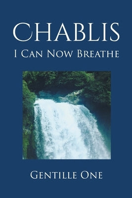 Chablis: I Can Now Breathe by One, Gentille