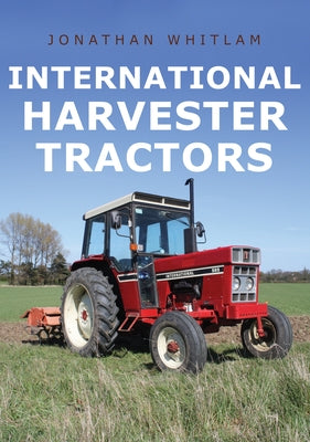 International Harvester Tractors by Whitlam, Jonathan