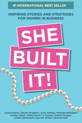 She Built It!: Inspiring Strategies and Stories for Women in Business by Wingman, Rachel