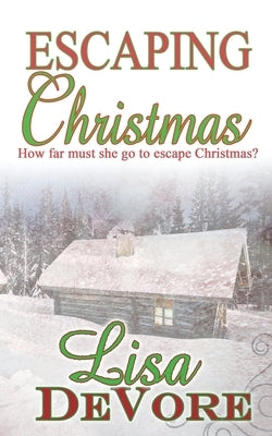 Escaping Christmas by DeVore, Lisa