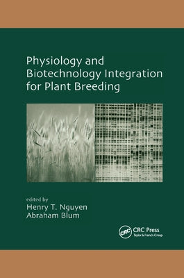 Physiology and Biotechnology Integration for Plant Breeding by Nguyen, Henry T.