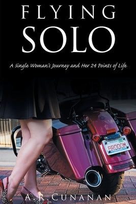 Flying Solo: A Single Woman's Journey and Her 24 Points of Life by A. R. Cunanan