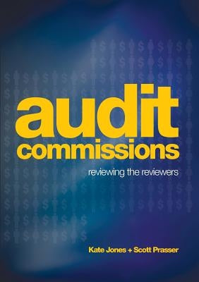 Audit Commission: Reviewing the Reviewers by Jones, Kate