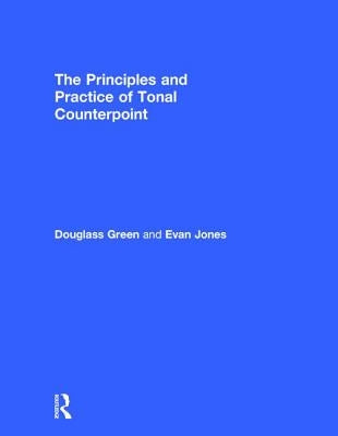 The Principles and Practice of Tonal Counterpoint by Jones, Evan