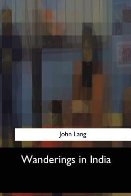 Wanderings in India by Lang, John