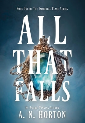 All That Falls by Horton, A. N.