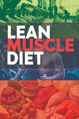 Lean Muscle Diet by Loxley, Pierre