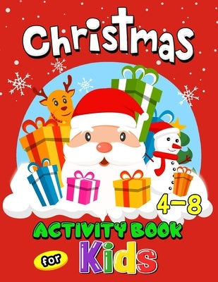 Christmas Activity Books for Kids 4-8: Coloring, Hidden Pictures, Dot To Dot, Connect the dots, Maze, Word Search, Crossword Ages 3-5, 4-8, 2-4, 2-5 by Rocket Publishing