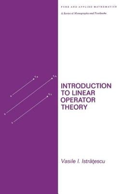 Introduction to Linear Operator Theory by Istratescu