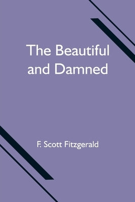 The Beautiful and Damned by Scott Fitzgerald, F.
