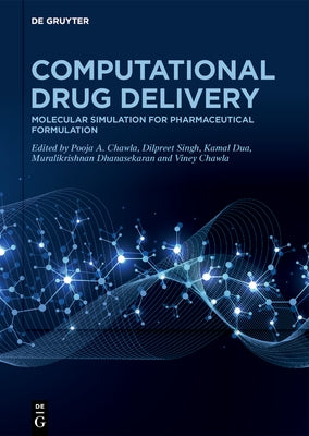 Computational Drug Delivery: Molecular Simulation for Pharmaceutical Formulation by Chawla, Pooja A.