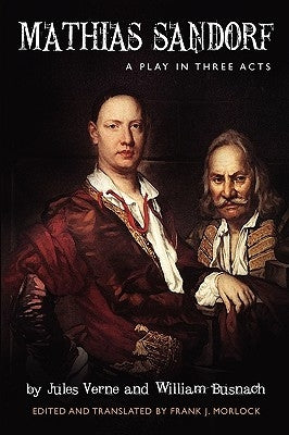 Mathias Sandorf: A Play in Three Acts by Verne, Jules
