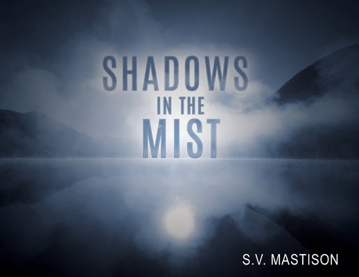 Shadows in the Mist by Mastison, S. V.