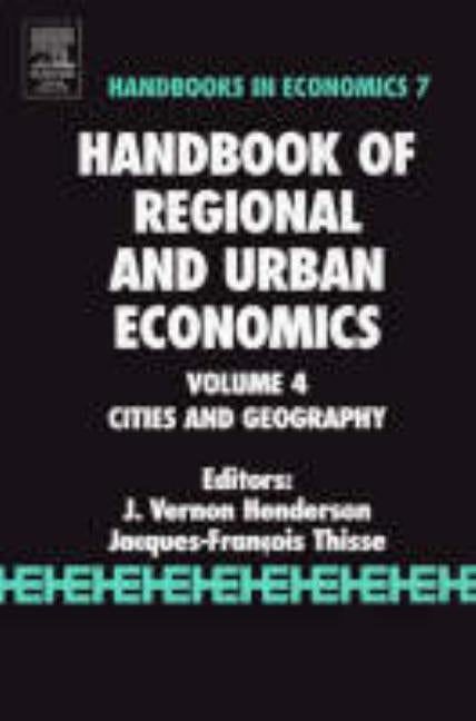Handbook of Regional and Urban Economics: Cities and Geography Volume 4 by Henderson, V.